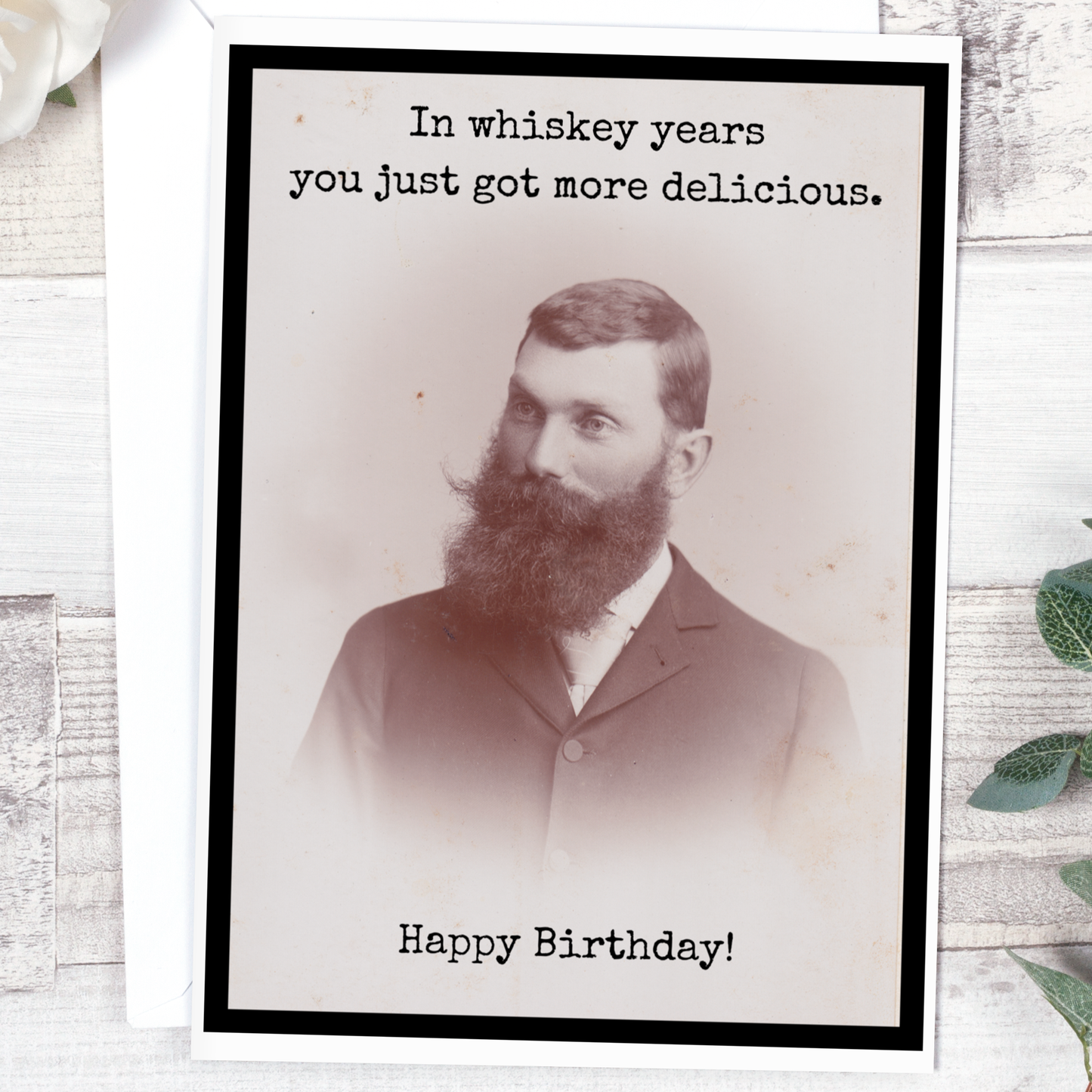 Raven's Rest Studio - In Whiskey Years You Just Got More Delicious. Happy Birthday