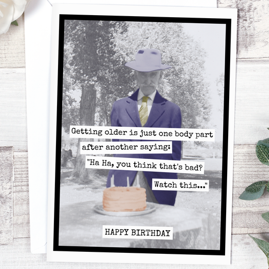 Getting Older Is Just One Body Part After Another - Birthday Card