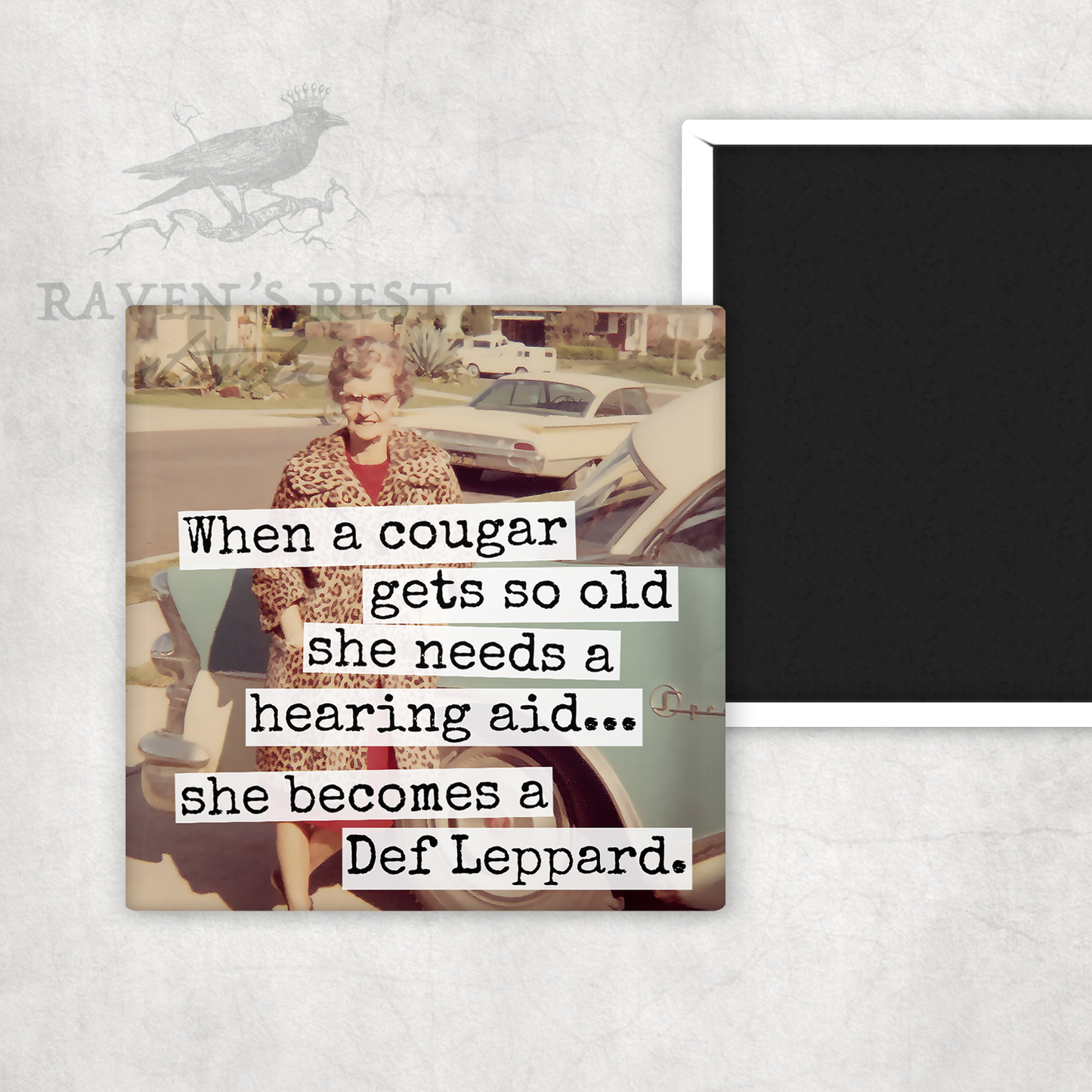 Raven's Rest Studio - MAGNET. When A Cougar Gets So Old She Needs A Hearing Aid...