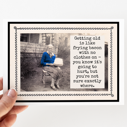 Raven's Rest Studio - Card. Getting Old Is Like Frying Bacon With No Clothes On...