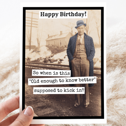 Raven's Rest Studio - BIRTHDAY CARD.So When Is This "Old Enough To Know Better"...