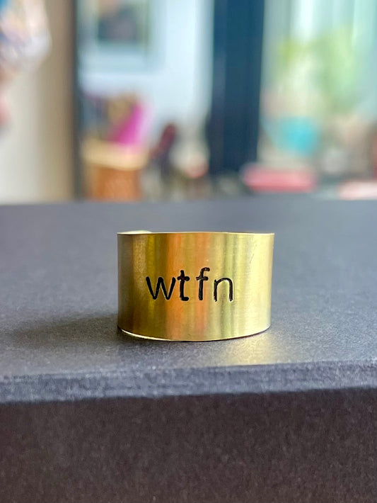 “WTFN” Hand Stamped Brass Ring